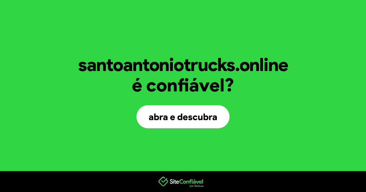 O site santoantoniotrucks.online é confiável?