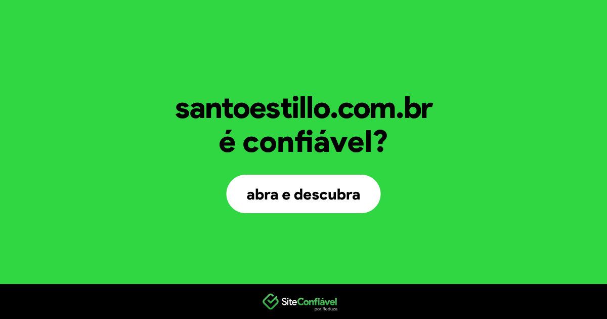 O site santoestillo.com.br é confiável?