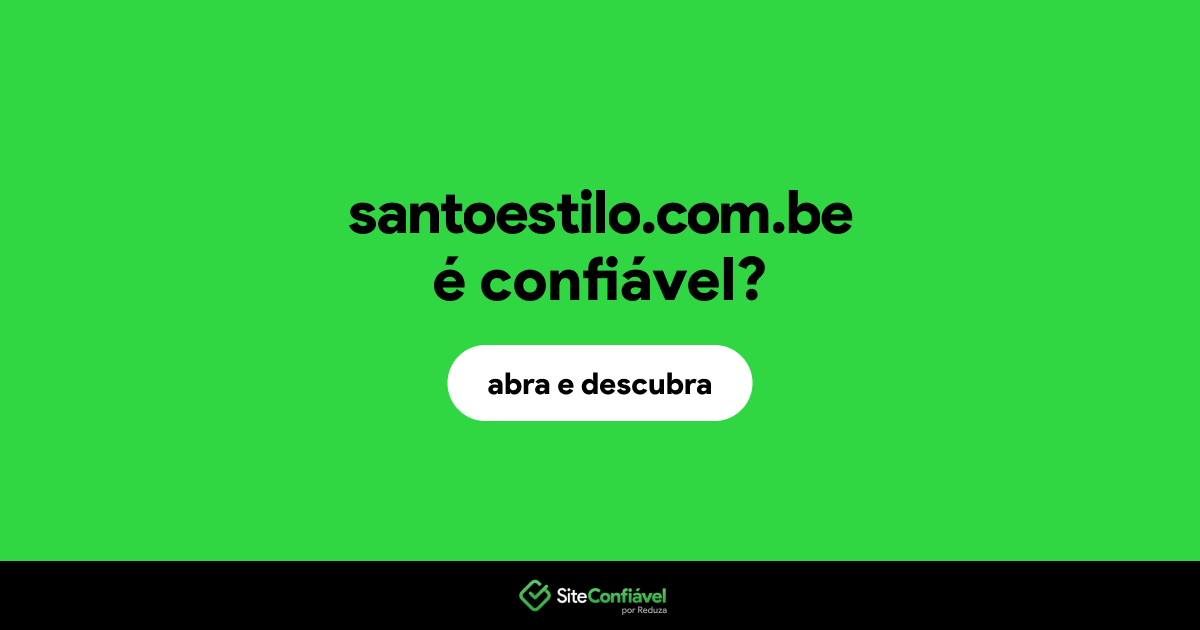 O site santoestilo.com.be é confiável?