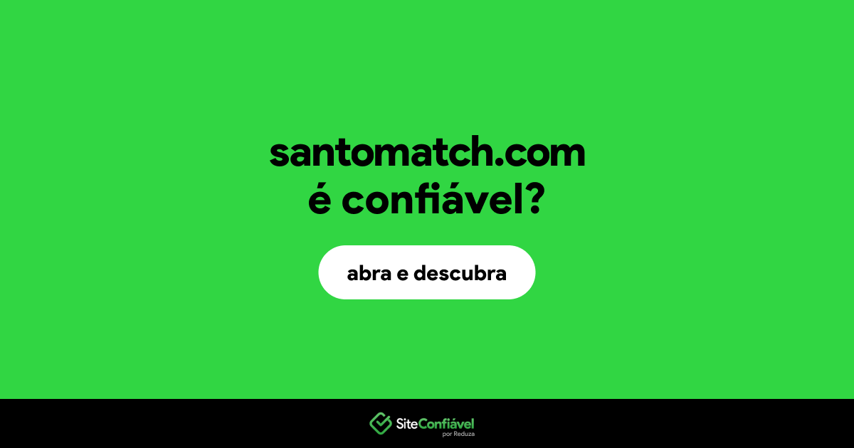 O site santomatch.com é confiável?