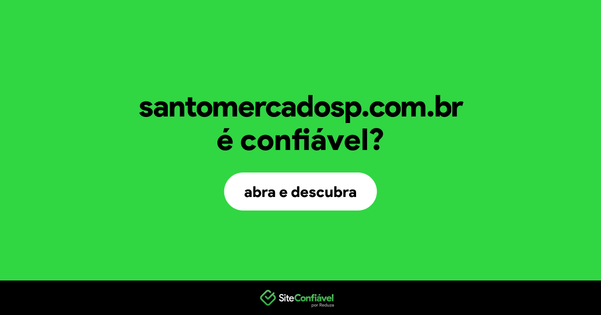 O site santomercadosp.com.br é confiável?