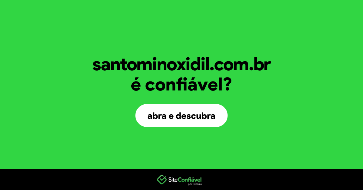 O site santominoxidil.com.br é confiável?