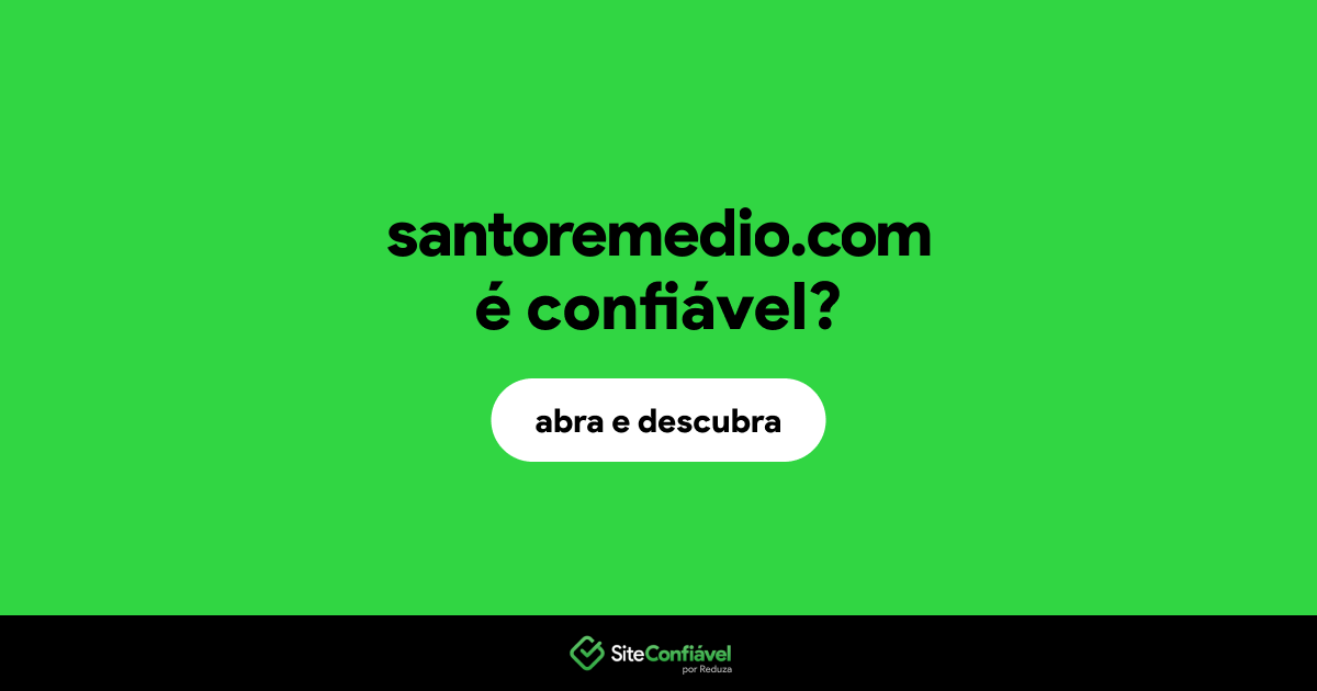 O site santoremedio.com é confiável?