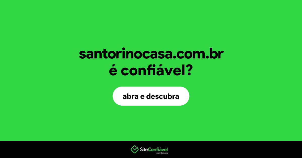 O site santorinocasa.com.br é confiável?