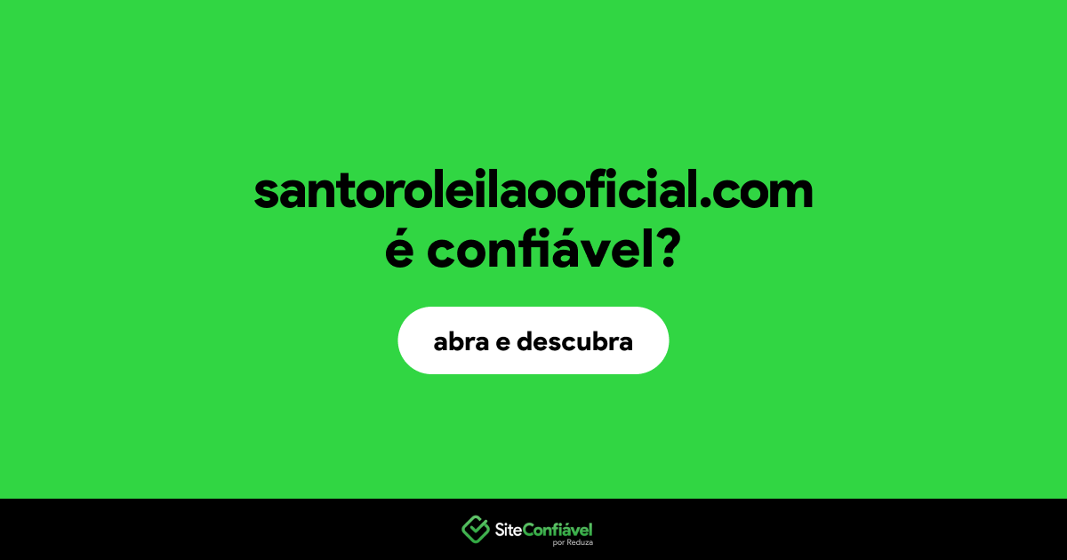 O site santoroleilaooficial.com é confiável?