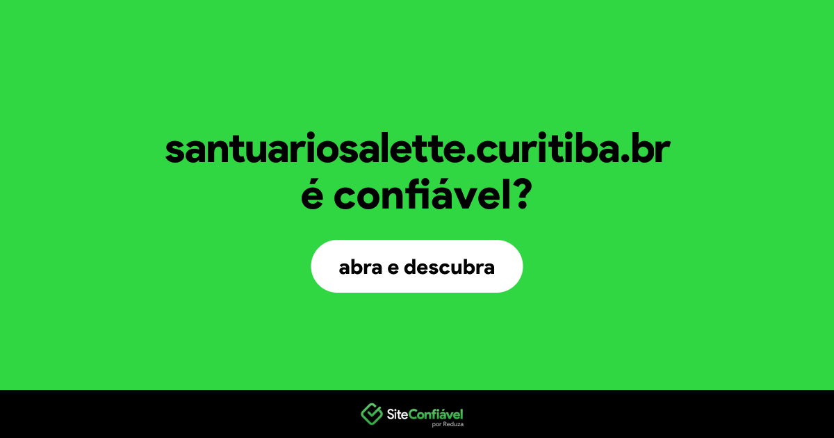 O site santuariosalette.curitiba.br é confiável?