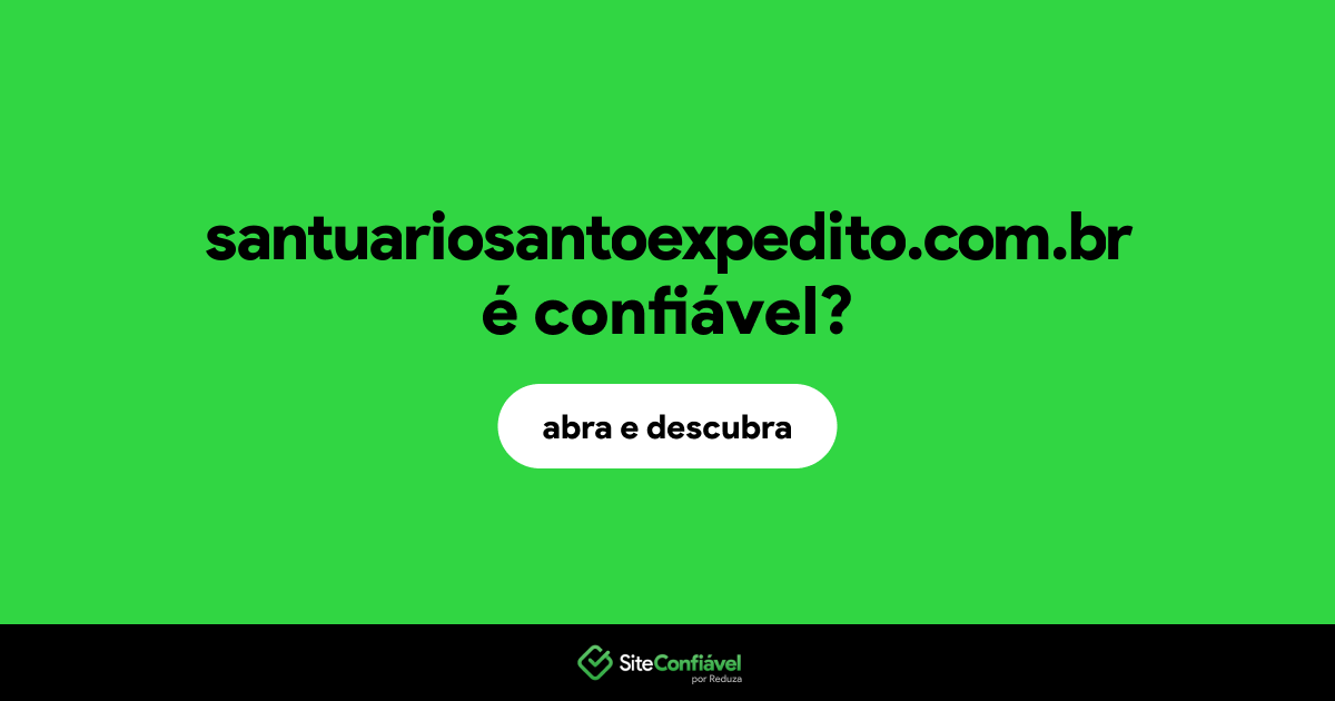 O site santuariosantoexpedito.com.br é confiável?