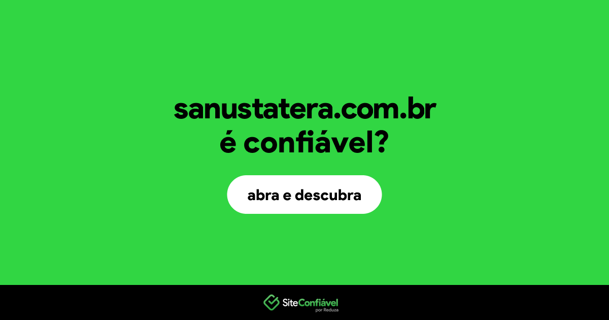 O site sanustatera.com.br é confiável?
