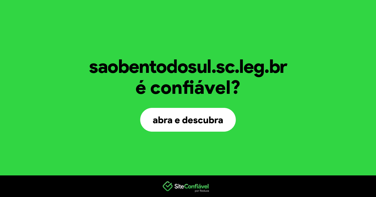 O site saobentodosul.sc.leg.br é confiável?