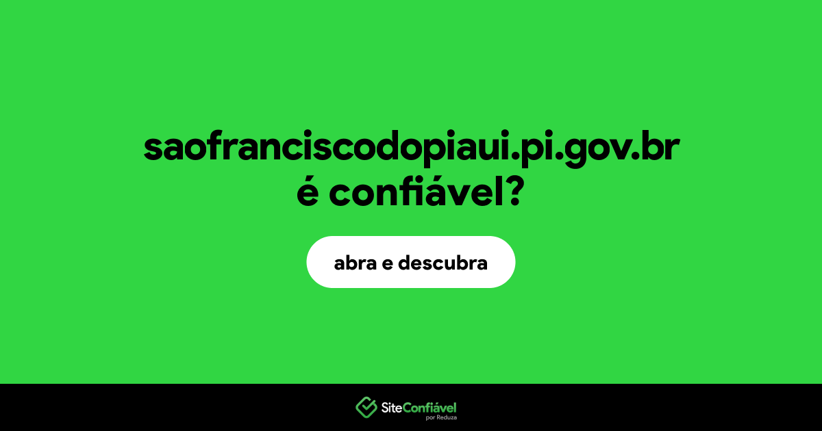 O site saofranciscodopiaui.pi.gov.br é confiável?