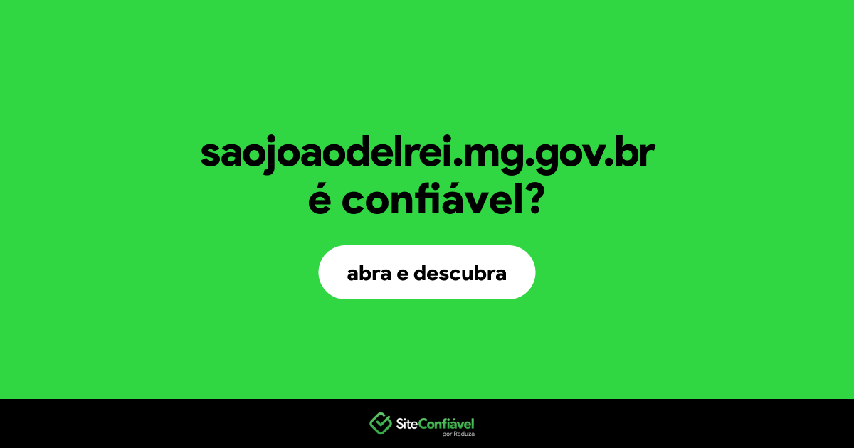 O site saojoaodelrei.mg.gov.br é confiável?