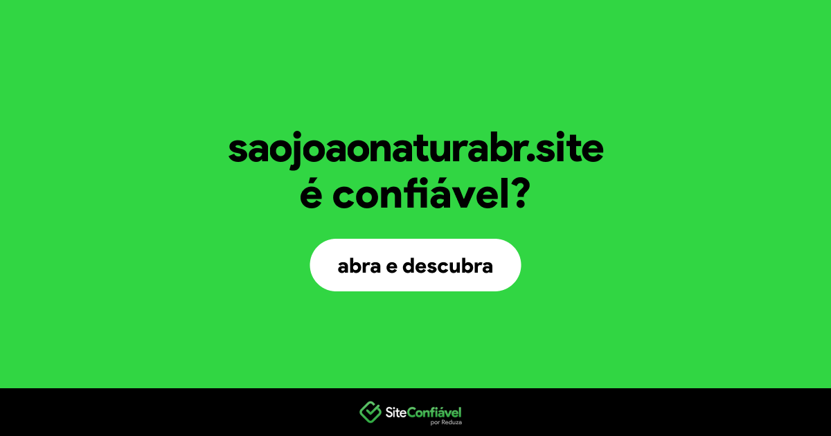 O site saojoaonaturabr.site é confiável?