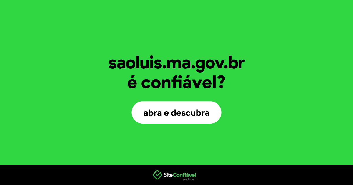 O site saoluis.ma.gov.br é confiável?