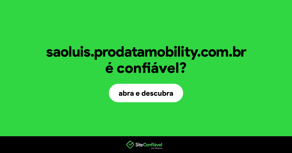 O site saoluis.prodatamobility.com.br é confiável?