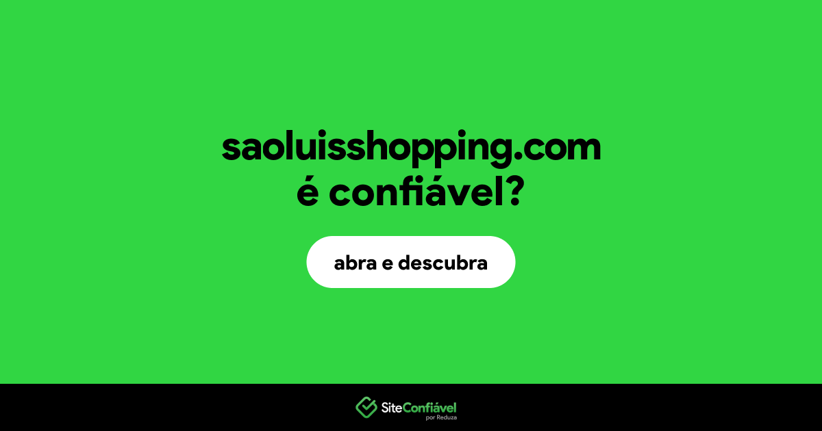 O site saoluisshopping.com é confiável?