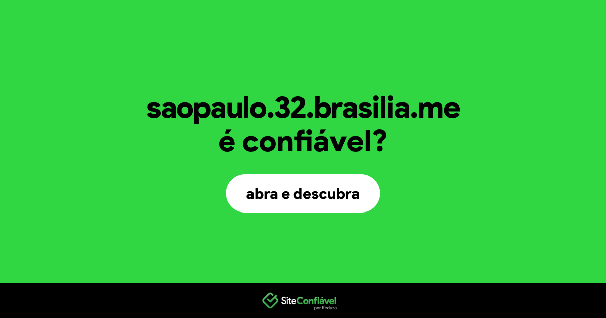O site saopaulo.32.brasilia.me é confiável?