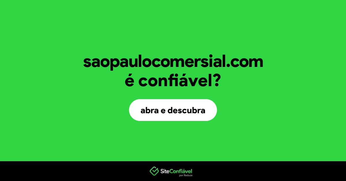 O site saopaulocomersial.com é confiável?
