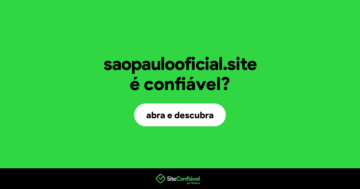 O site saopaulooficial.site é confiável?
