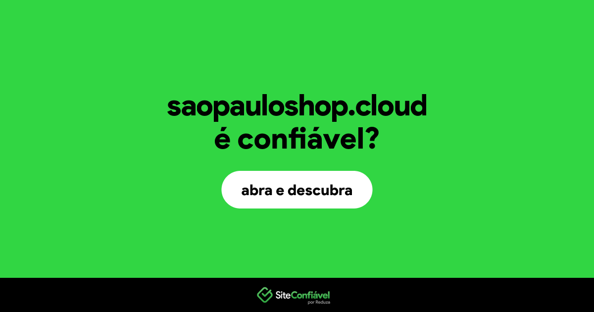 O site saopauloshop.cloud é confiável?