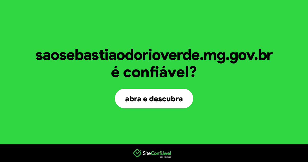 O site saosebastiaodorioverde.mg.gov.br é confiável?