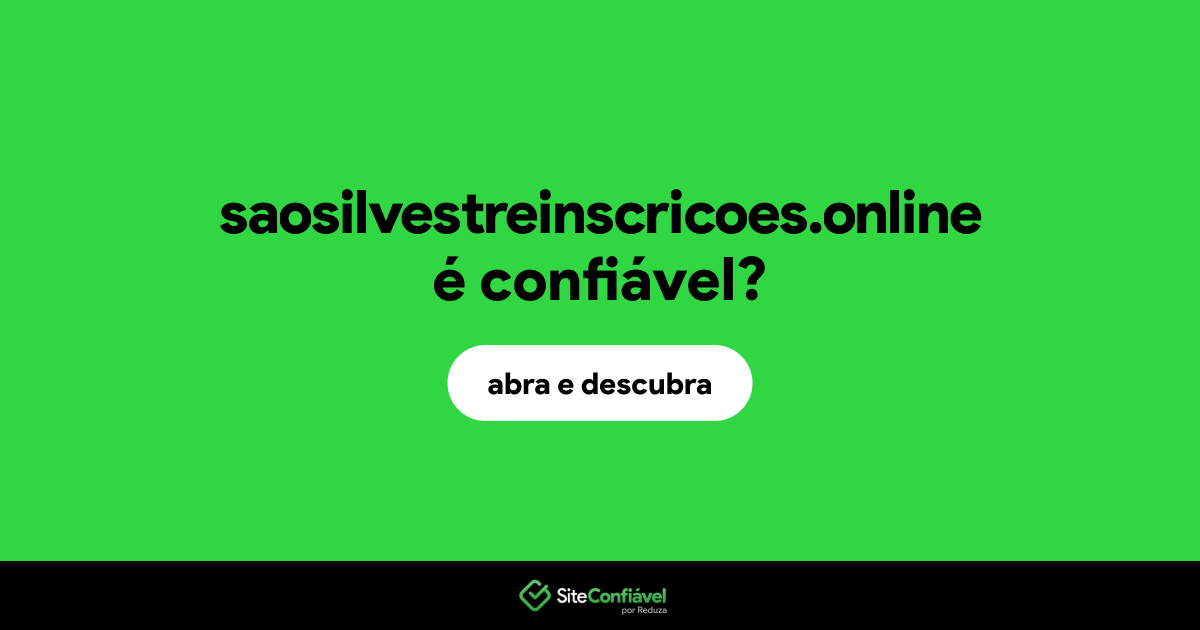 O site saosilvestreinscricoes.online é confiável?