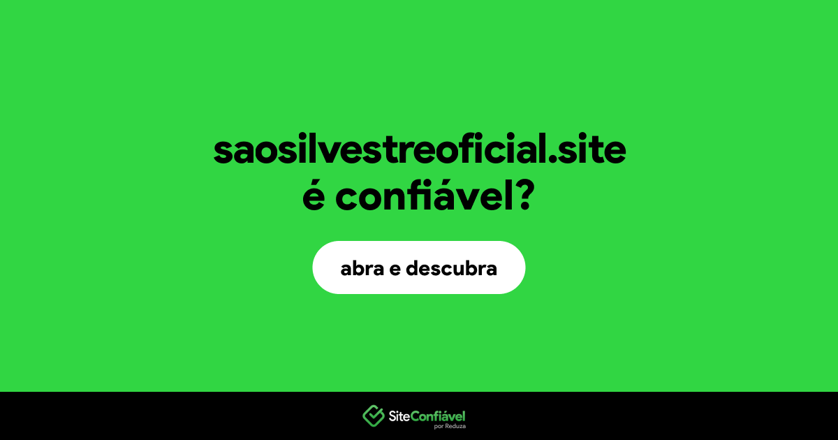 O site saosilvestreoficial.site é confiável?