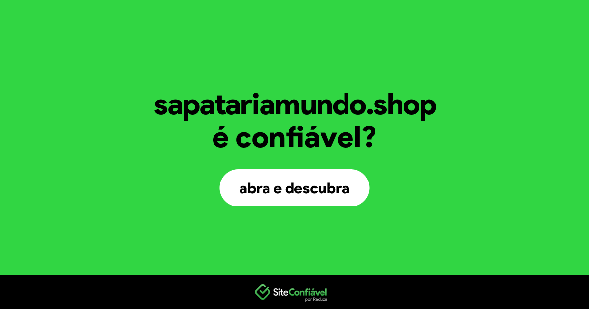 O site sapatariamundo.shop é confiável?