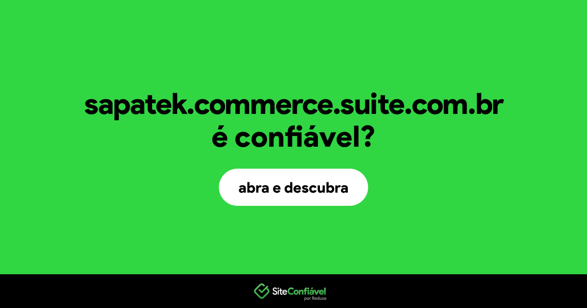 O site sapatek.commerce.suite.com.br é confiável?