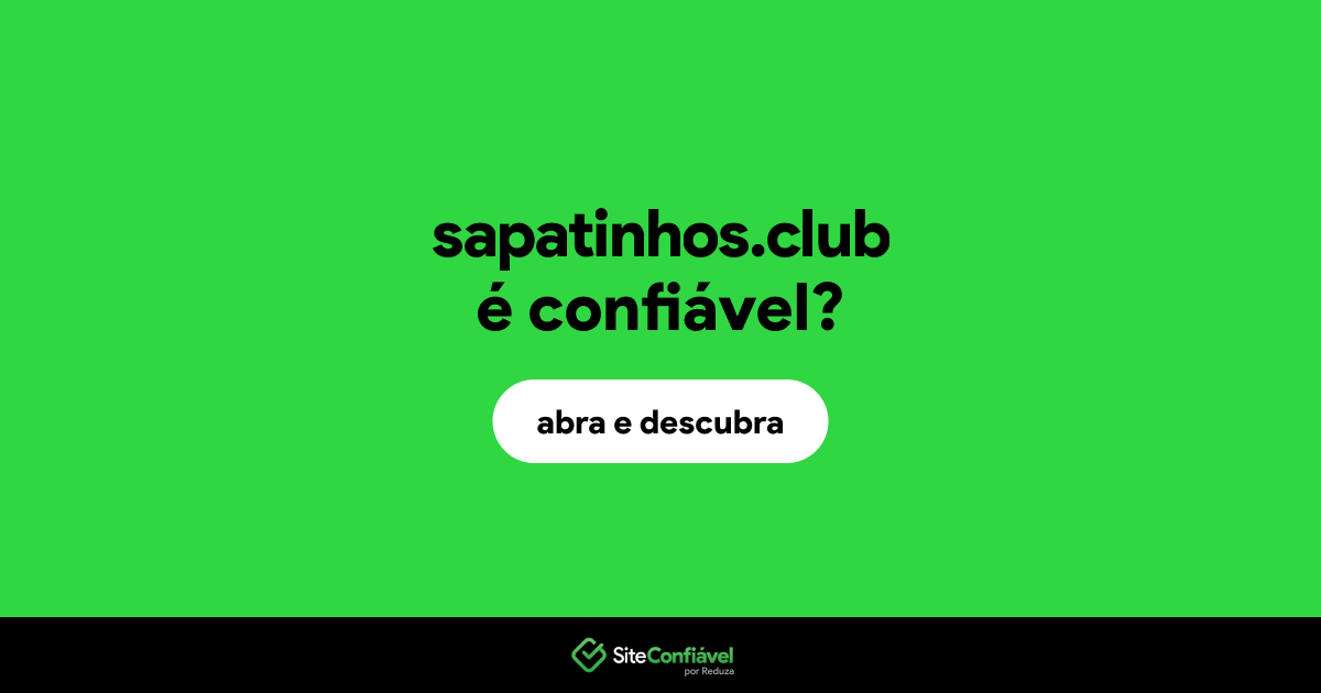 O site sapatinhos.club é confiável?