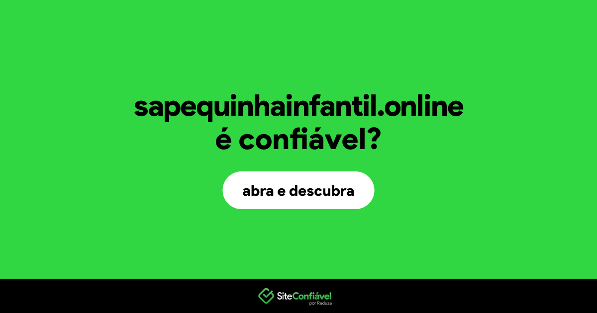 O site sapequinhainfantil.online é confiável?