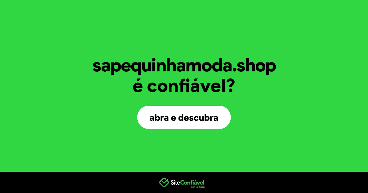 O site sapequinhamoda.shop é confiável?