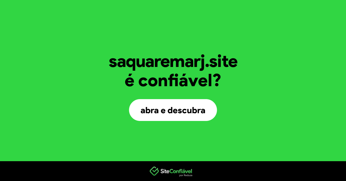 O site saquaremarj.site é confiável?