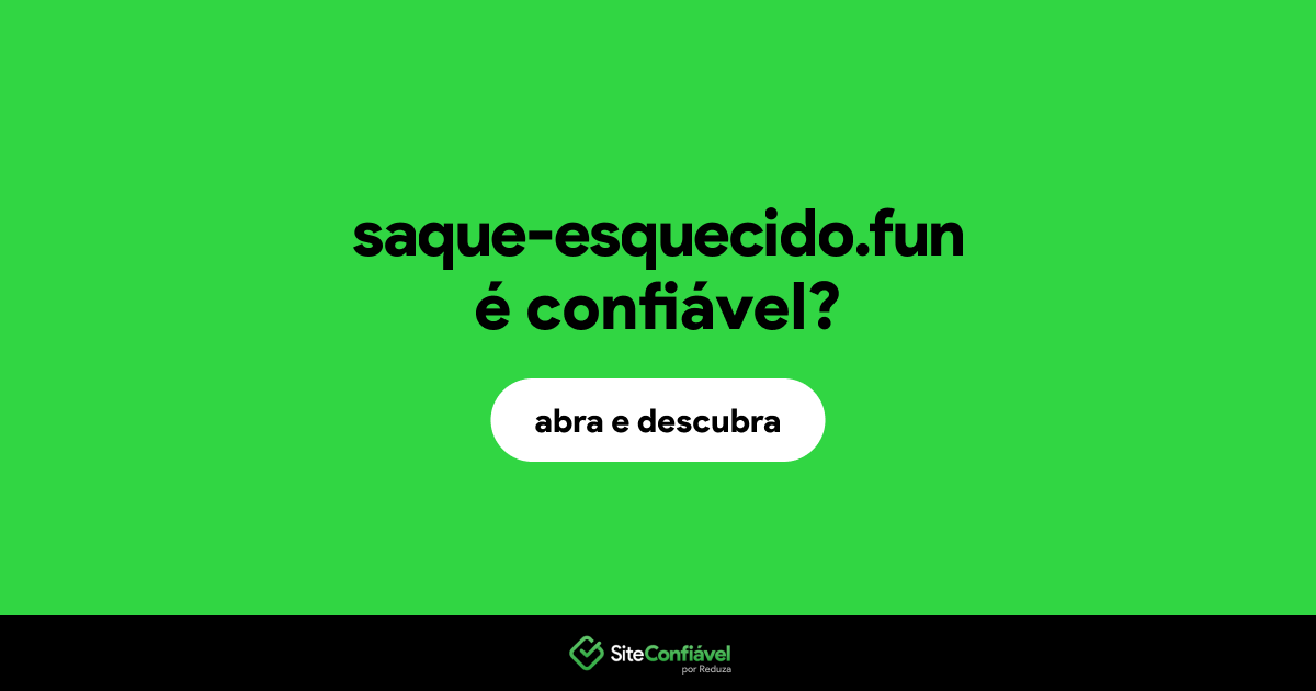 O site saque-esquecido.fun é confiável?