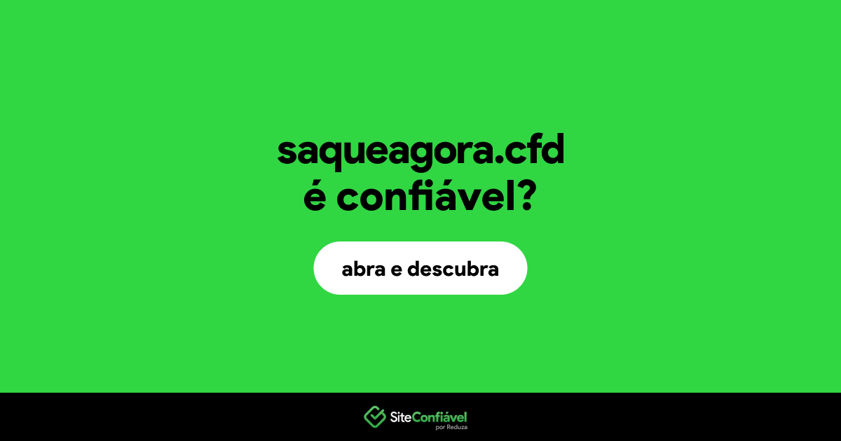 O site saqueagora.cfd é confiável?