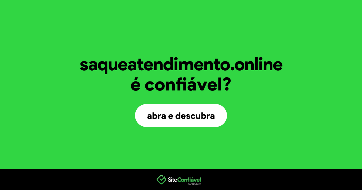 O site saqueatendimento.online é confiável?