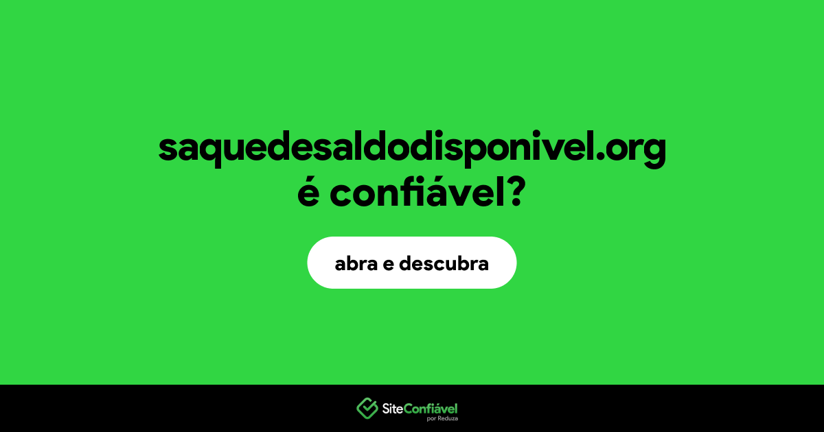 O site saquedesaldodisponivel.org é confiável?