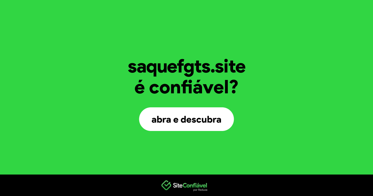 O site saquefgts.site é confiável?