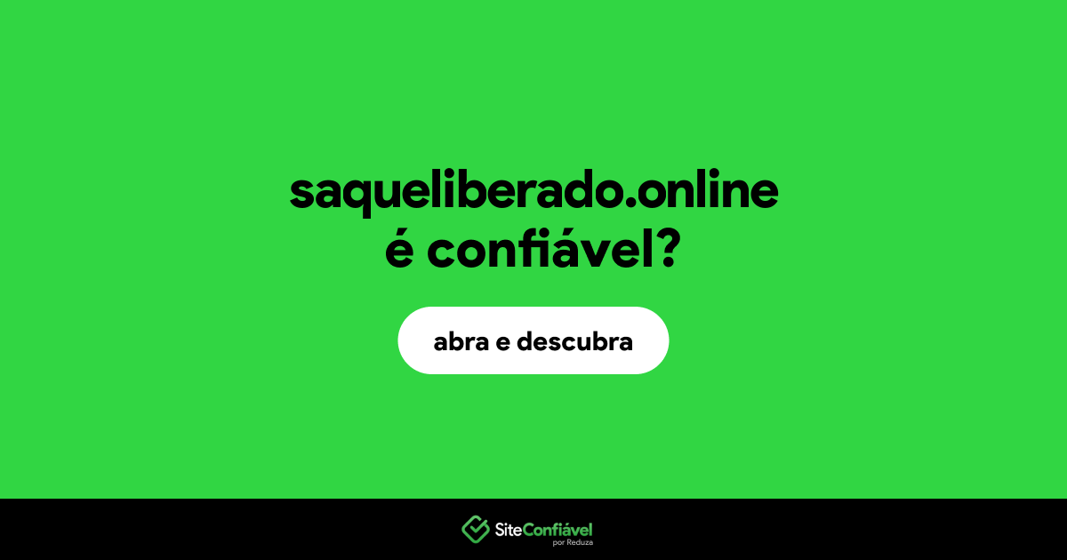 O site saqueliberado.online é confiável?