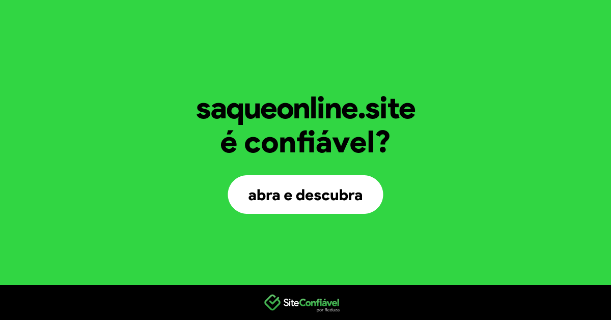 O site saqueonline.site é confiável?