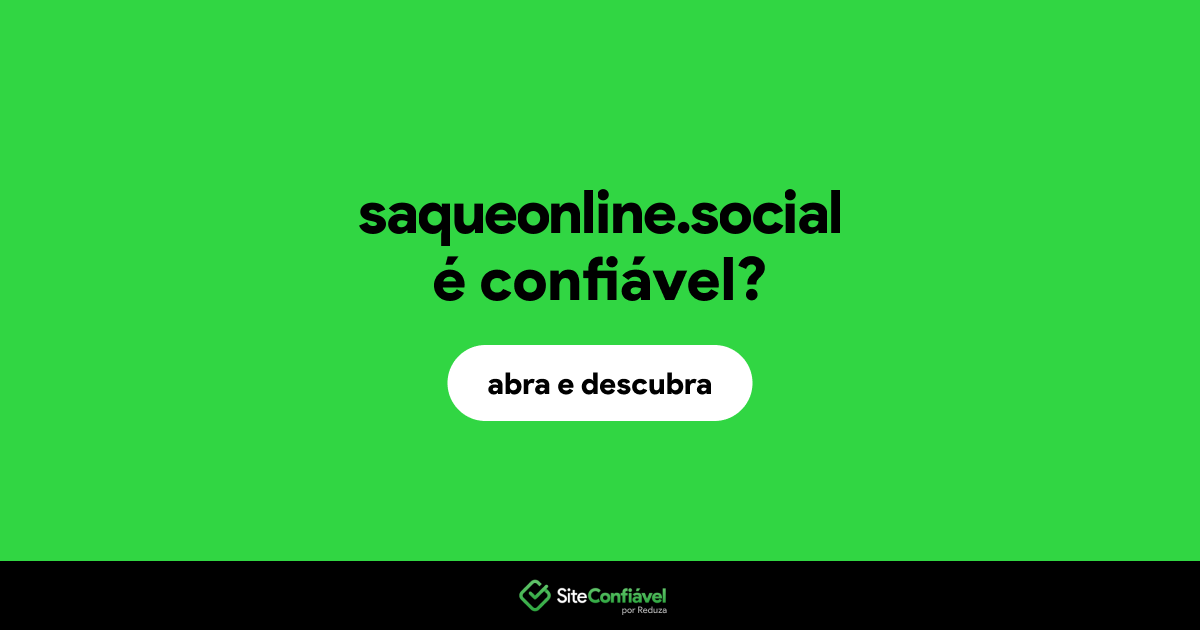O site saqueonline.social é confiável?