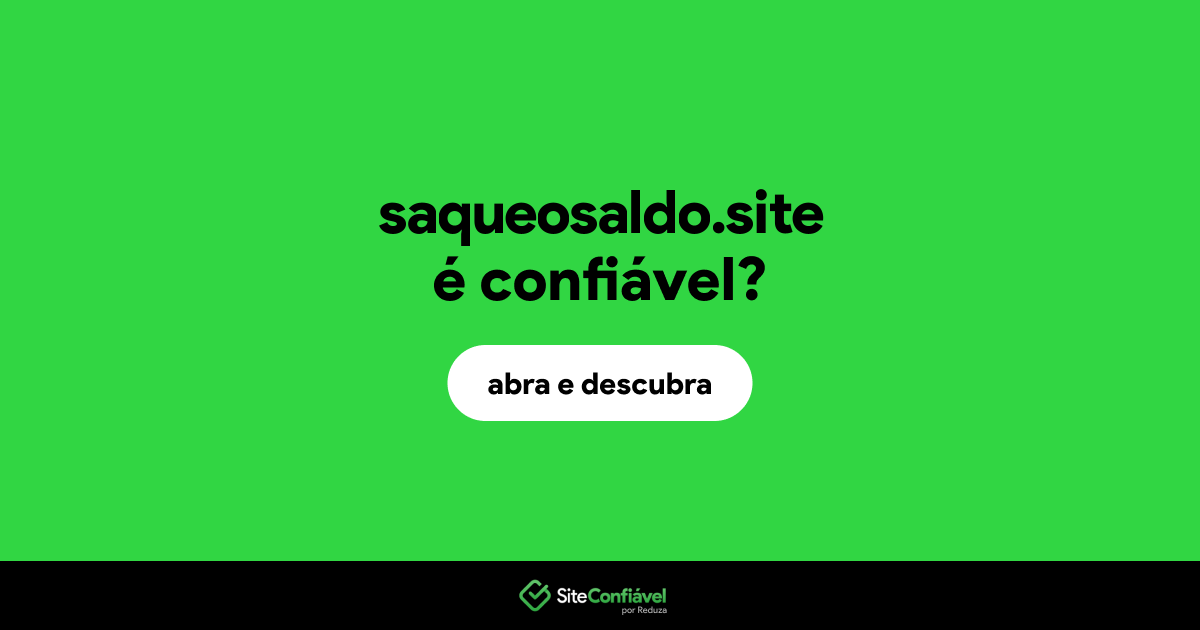 O site saqueosaldo.site é confiável?