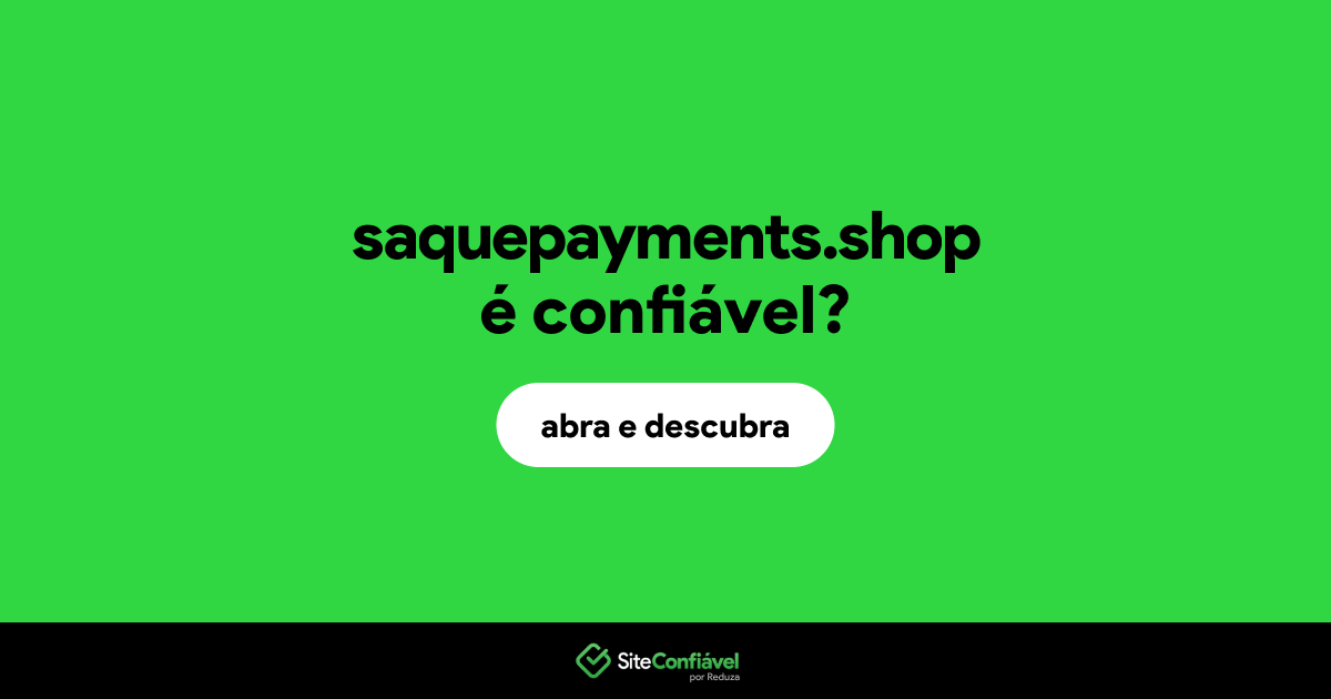 O site saquepayments.shop é confiável?