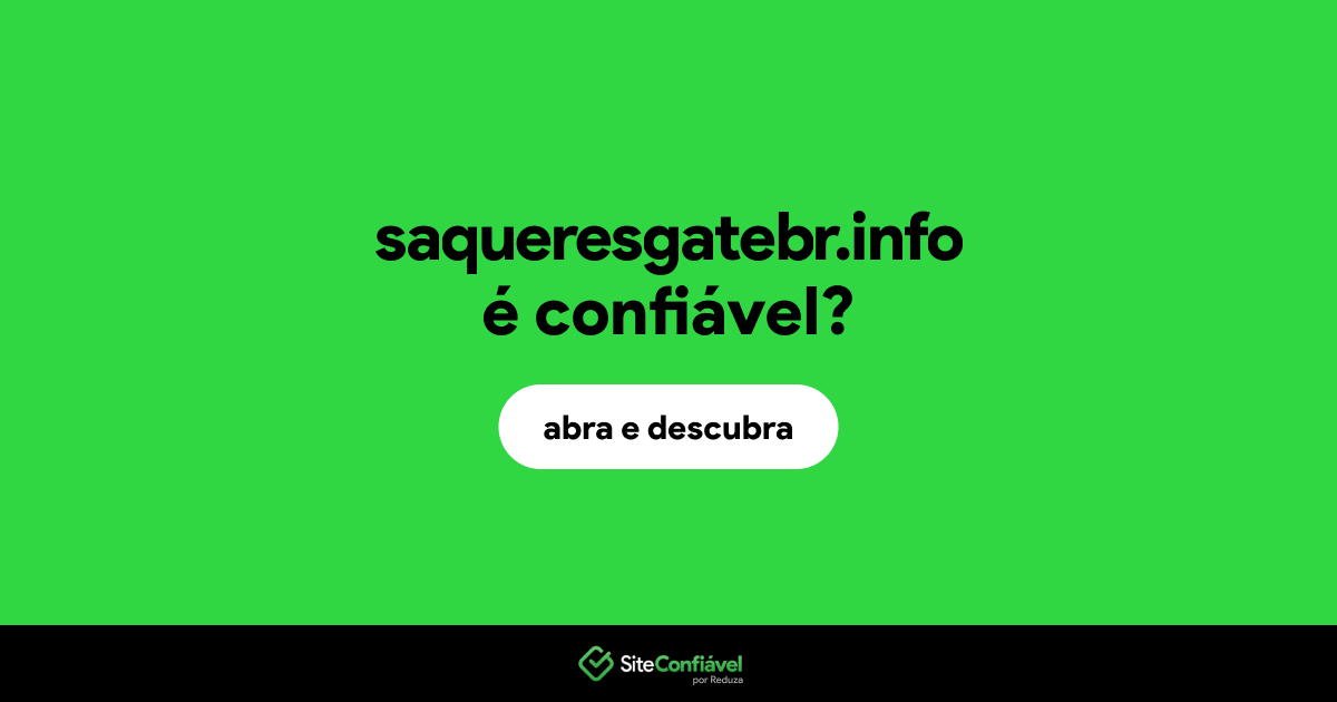 O site saqueresgatebr.info é confiável?
