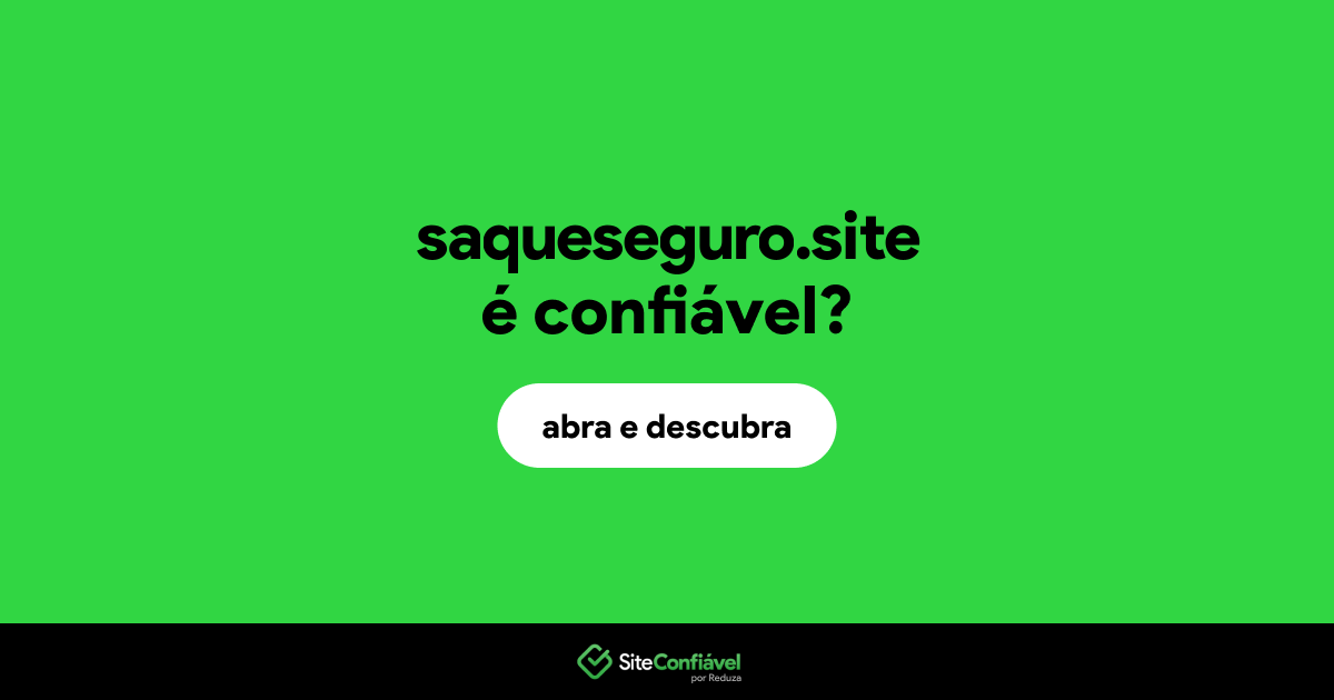 O site saqueseguro.site é confiável?