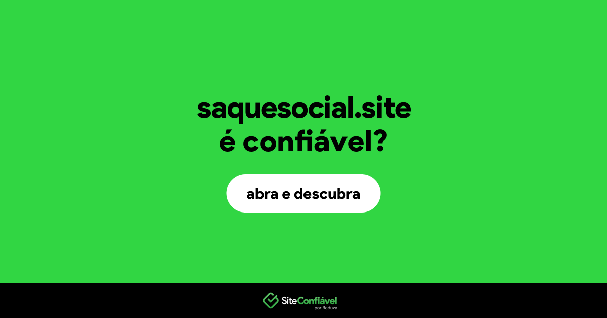 O site saquesocial.site é confiável?
