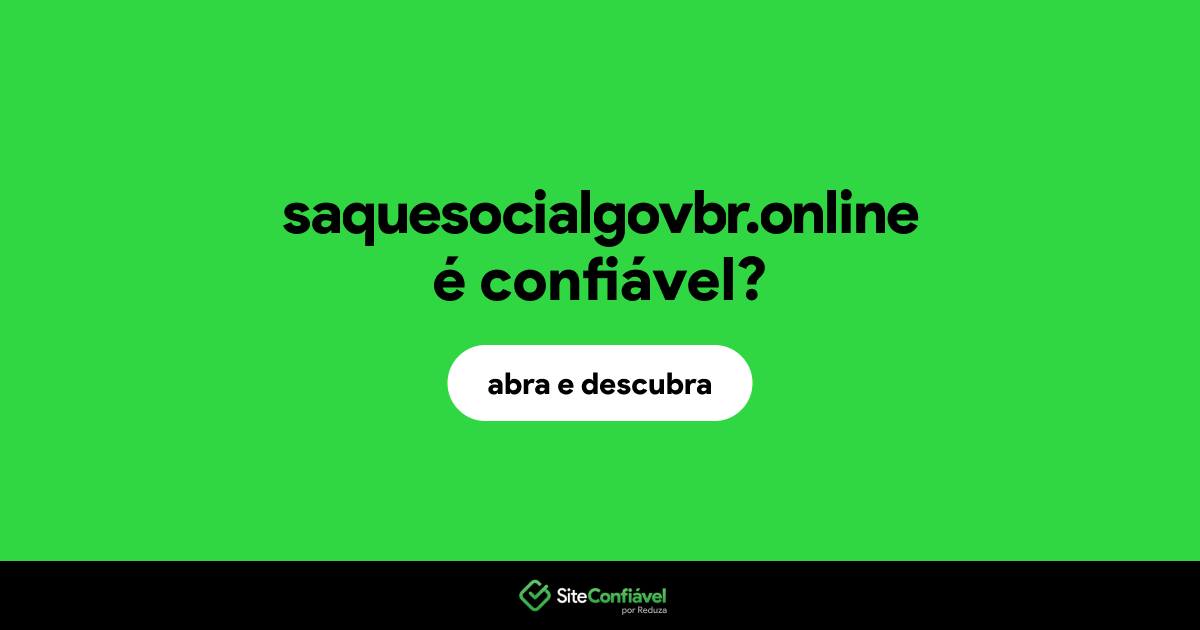 O site saquesocialgovbr.online é confiável?