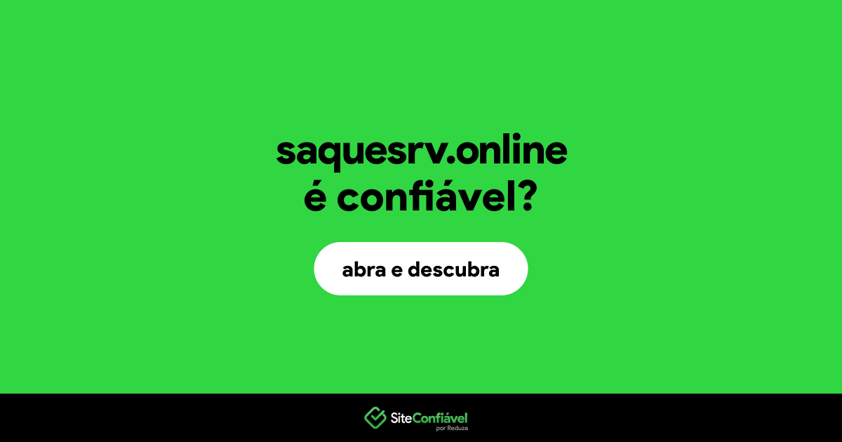 O site saquesrv.online é confiável?