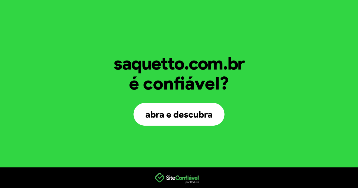O site saquetto.com.br é confiável?