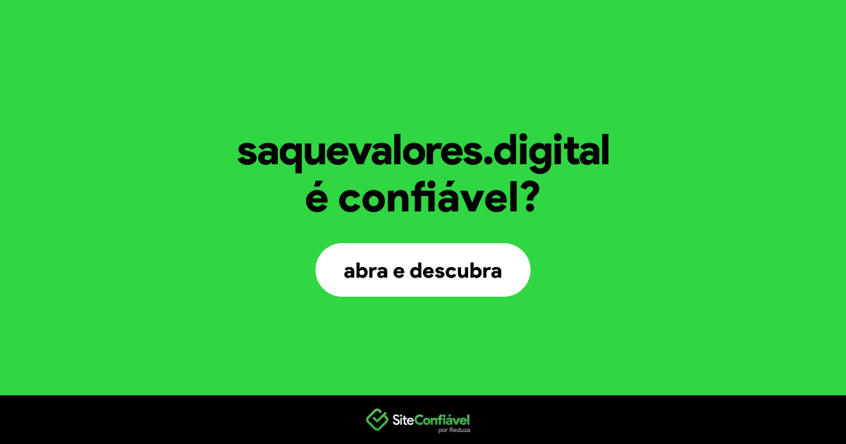 O site saquevalores.digital é confiável?