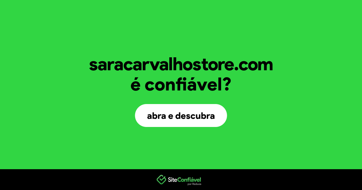 O site saracarvalhostore.com é confiável?
